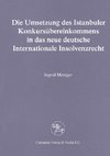 Die Umsetzung des Istanbuler Konkursübereinkommens in das deutsche Internationale Insolvenzrecht