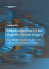 Bildgebungskonzepte für Magnetic Particle Imaging