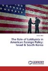 The Role of Lobbyists in American Foreign Policy: Israel & South Korea