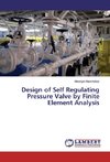 Design of Self Regulating Pressure Valve by Finite Element Analysis