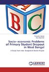 Socio- economic Problems of Primary Student Dropout in West Bengal