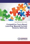 Competitive Team-Based Learning: Beyond Current Didactic Methods