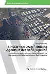 Einsatz von Drag Reducing Agents in der Rohölpipeline