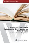 Personalentwicklung als Managementinstrument in Bibliotheken