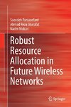 Robust Resource Allocation in Future Wireless Networks