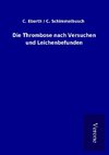 Die Thrombose nach Versuchen und Leichenbefunden