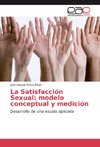 La Satisfacción Sexual: modelo conceptual y medición