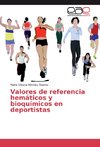 Valores de referencia hemáticos y bioquímicos en deportistas