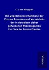 Die Vegetationsverhältnisse der Provinz Preussen und Verzeichnis der in derselben bisher gefundenen Phanerogamen