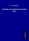 Beiträge zur Geschichte der Stadt Köln