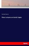 Three Lectures on Gaelic Topics