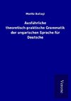 Ausführliche theoretisch-praktische Grammatik der ungarischen Sprache für Deutsche