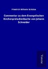 Commentar zu dem Evangelischen Kirchenpräludienbuche von Johann Schneider