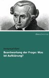 Beantwortung der Frage: Was ist Aufklärung?