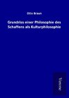 Grundriss einer Philosophie des Schaffens als Kulturphilosophie