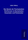 Das Gesetz der Trochaeischen Wortformen im Dactylischen Hexameter und Pentameter