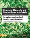 Regionen, Standorte und Destinationen entwickeln - Lo sviluppo di regioni, luoghi e destinazioni