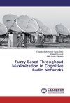 Fuzzy Based Throughput Maximization in Cognitive Radio Networks