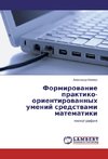 Formirovanie praktiko-orientirovannyh umenij sredstvami matematiki