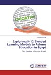 Exploring K-12 Blended Learning Models to Reform Education in Egypt