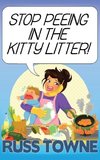 Stop Peeing in the Kitty Litter!