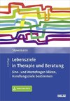 Lebensziele in Therapie und Beratung