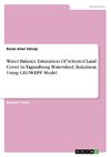 Water Balance Estimation Of Selected Land Cover In Taganibong Watershed, Bukidnon Using GEOWEPP Model