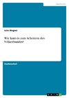 Wie kam es zum Scheitern des Völkerbundes?