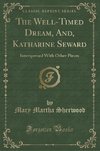 Sherwood, M: Well-Timed Dream, And, Katharine Seward