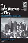 Judd, D: The Infrastructure of Play: Building the Tourist Ci