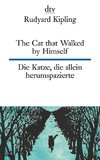 The Cat that Walked by Himself or Just So Stories Die Katze, die allein herumspazierte oder Genau-so-Geschichten