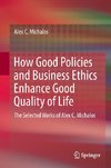 How Good Policies and Business Ethics Enhance Good Quality of Life