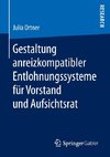 Gestaltung anreizkompatibler Entlohnungssysteme für Vorstand und Aufsichtsrat