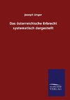 Das österreichische Erbrecht systematisch dargestellt