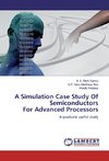 A Simulation Case Study Of Semiconductors For Advanced Processors