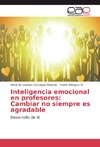 Inteligencia emocional en profesores: Cambiar no siempre es agradable