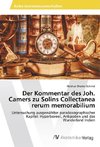 Der Kommentar des Joh. Camers zu Solins Collectanea rerum memorabilium