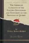 Siebert, W: American Loyalists in the Eastern Seigniories an