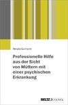 Professionelle Hilfe aus der Sicht von Müttern mit einer psychischen Erkrankung