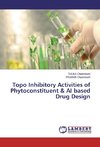 Topo Inhibitory Activities of Phytoconstituent & AI based Drug Design
