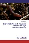 Bioremediation of Industrial wastes through Vermicomposting