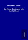 Das Wiener Stadtrechts- oder Weichbildbuch