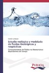 Estudio reológico y modelado de fluidos tixotrópicos y reopécticos