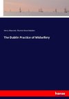 The Dublin Practice of Midwifery