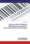 Factors that influence Malaysian consumers' purchase intention through