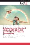 Educación en libertad como base para un proyecto de vida en preescolar