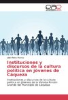 Instituciones y discursos de la cultura política en jóvenes de Cáqueza