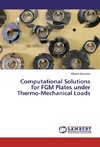 Computational Solutions for FGM Plates under Thermo-Mechanical Loads