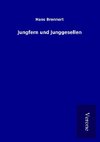 Jungfern und Junggesellen