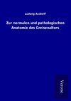 Zur normalen und pathologischen Anatomie des Greisenalters